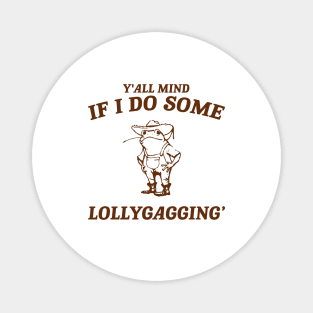 Y'all Mind If I Do Some Lollygagging shirt, Retro Unisex Adult T Shirt, Vintage Frog T Shirt, Nostalgia Magnet